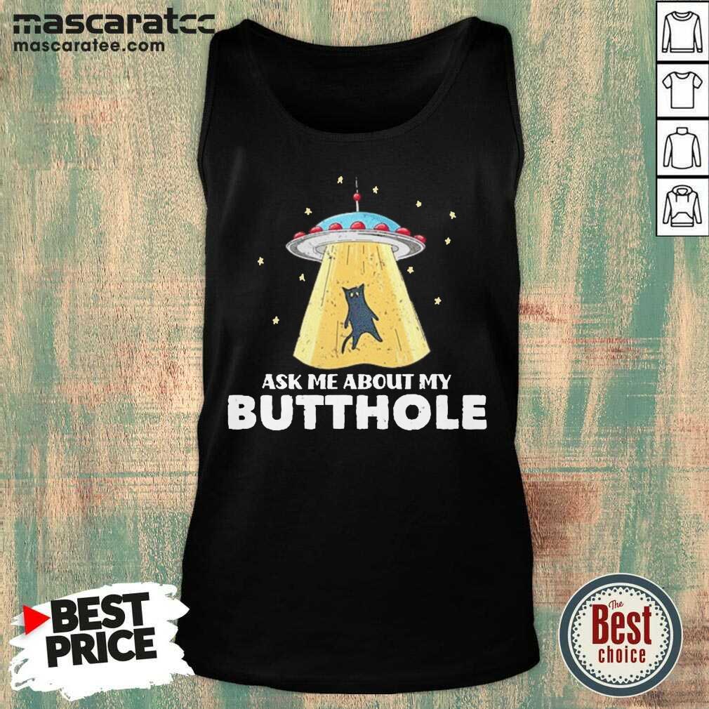 Good Ask Me About My Butthole UFO Alien Cat Lovers Shirt