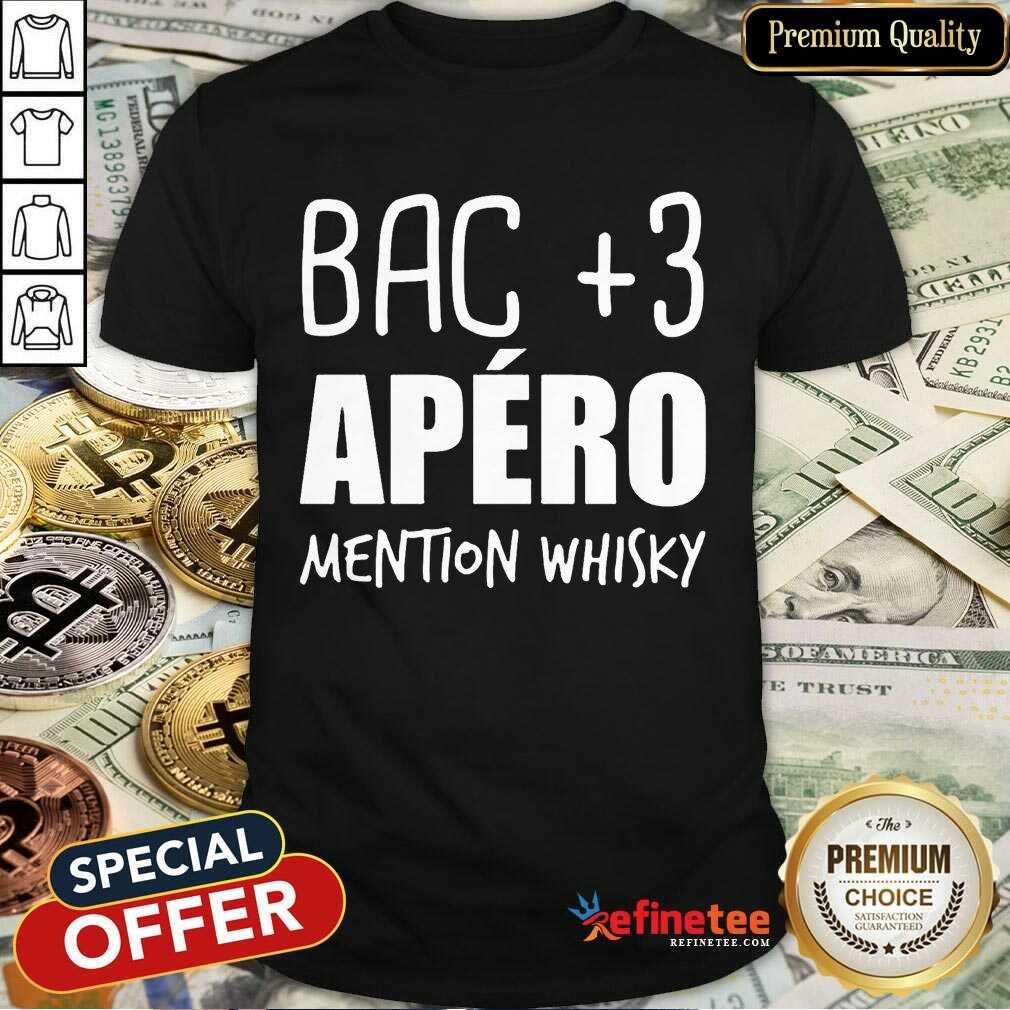 Good Bac 3 Apéro Mention Whisky Shirt
