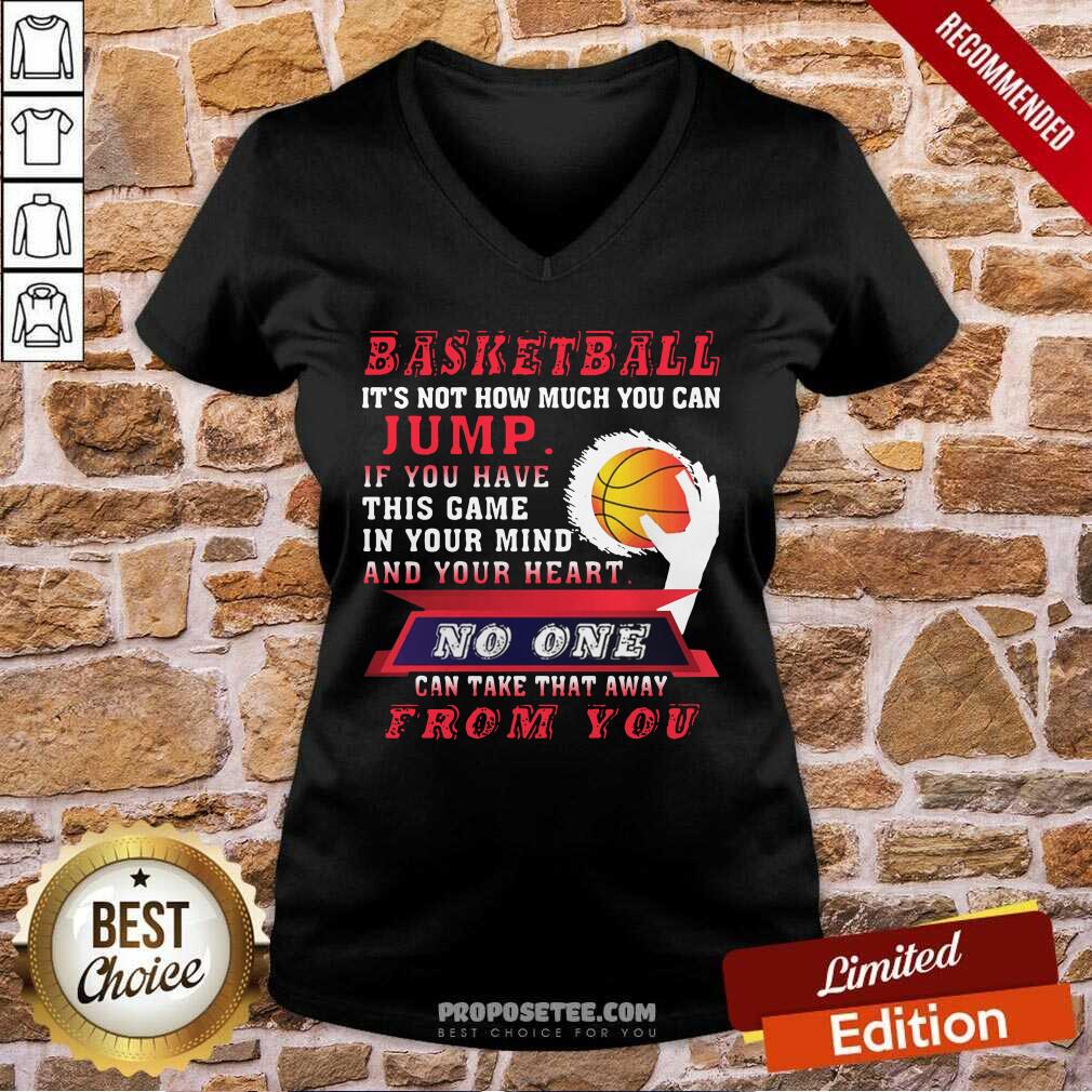Good Basketball Its Not How Much You Can Jump Shirt