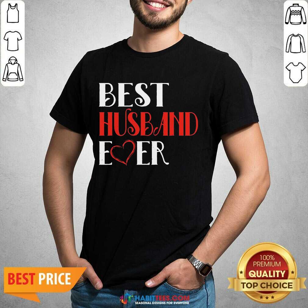 Good Best Husband Ever 45 Shirt