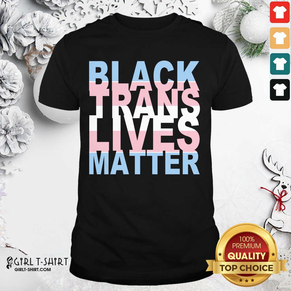 Good Black Trans Lives Matter T-Shirt