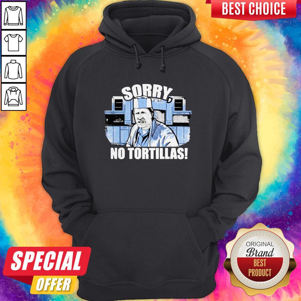 Good Blood In Blood Sorry No Tortillas Shirt