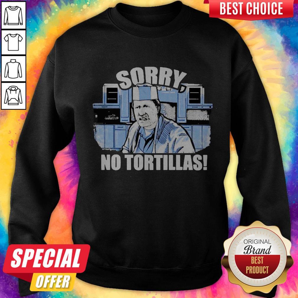 Good Blood In Blood Sorry No Tortillas Shirt