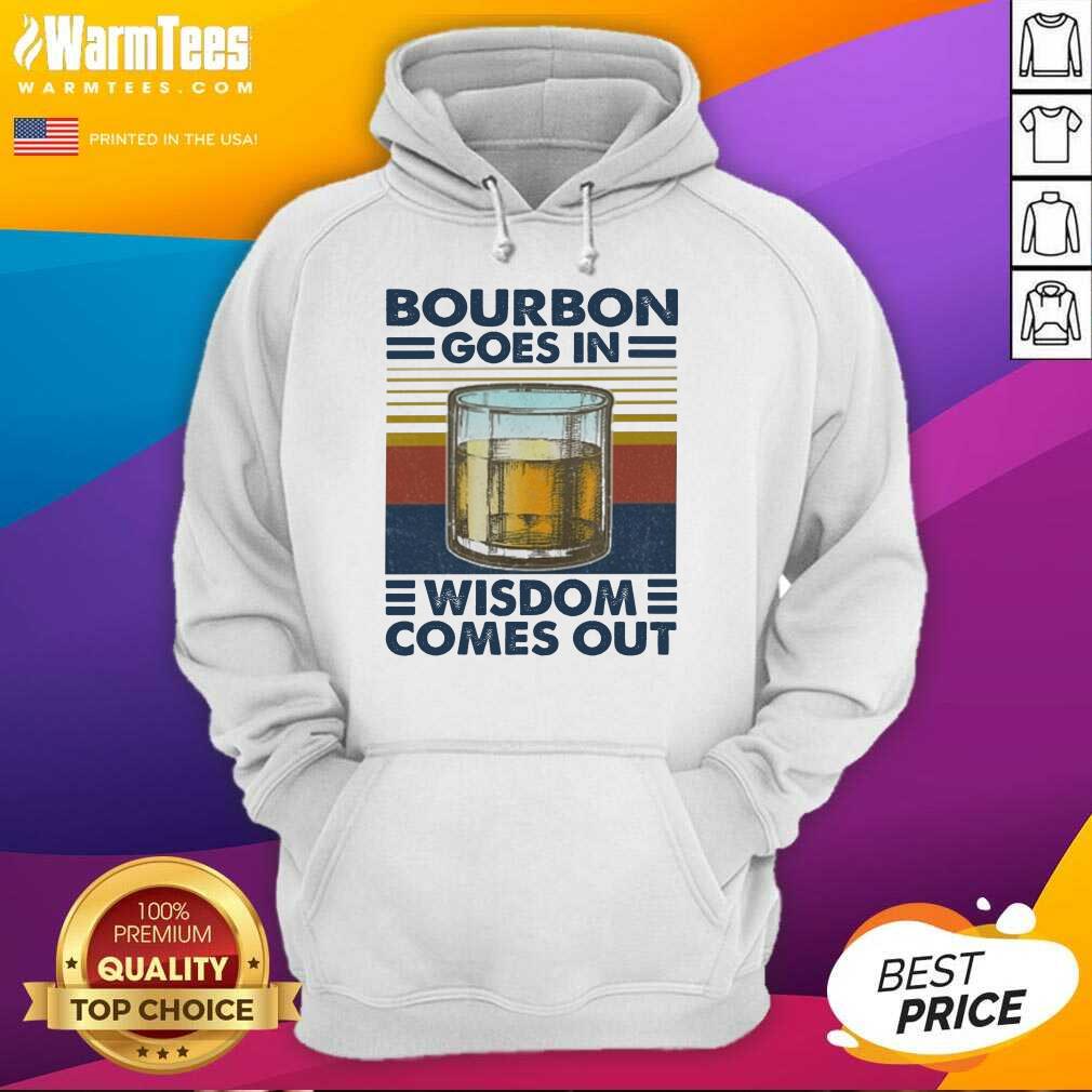Good Bourbon Goes In Wisdom Comes Out Vintage Shirt
