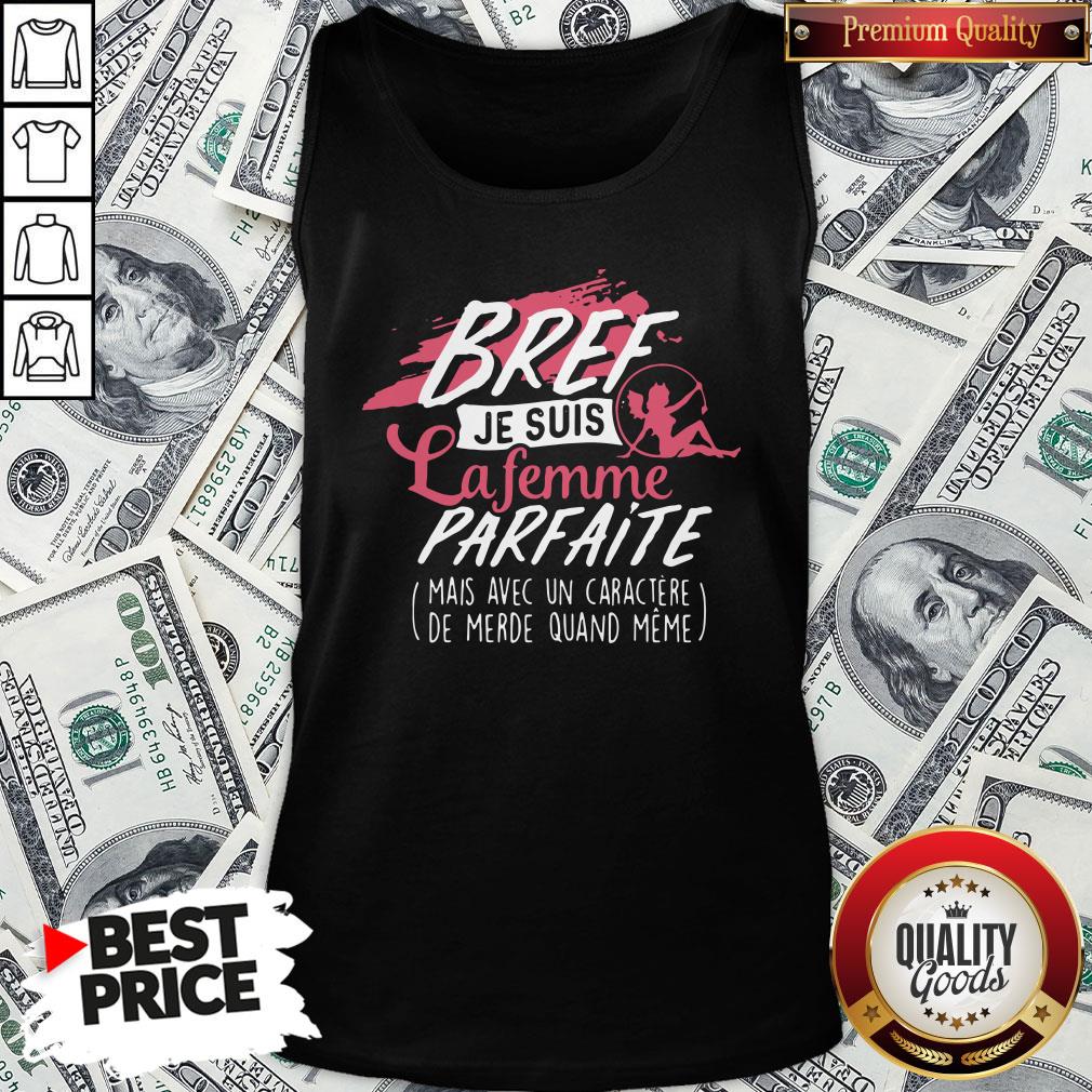 Good Bref Je Suis La Femme Parfaite Shirt