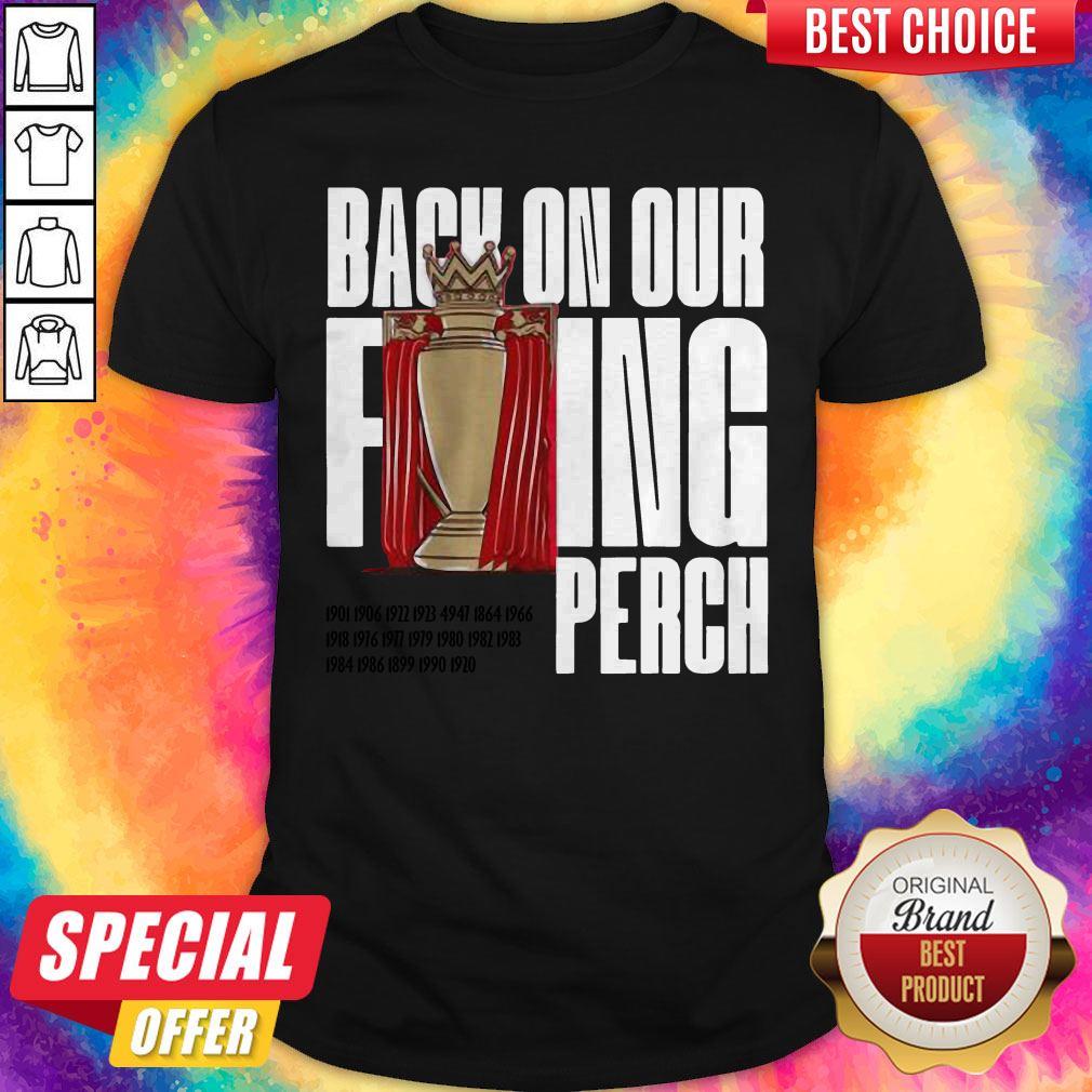 Good Buy The Liverpool Back On Our F’ing Perch Shirt