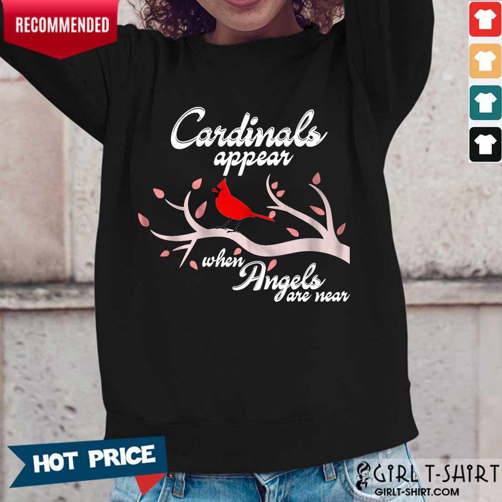 Good Cardinals Appear When Angels Are Near Shirt