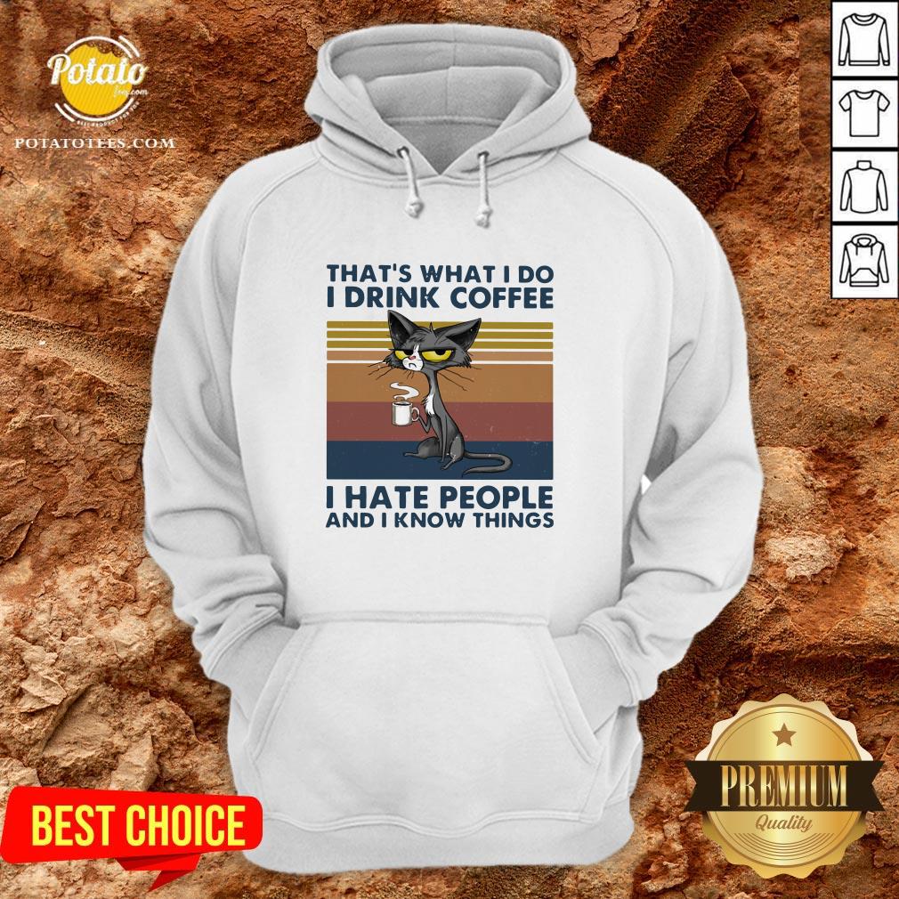 good-cat-thats-what-i-do-i-drink-coffee-i-hate-people-and-i-now-things-vintage-hoodie.jpg