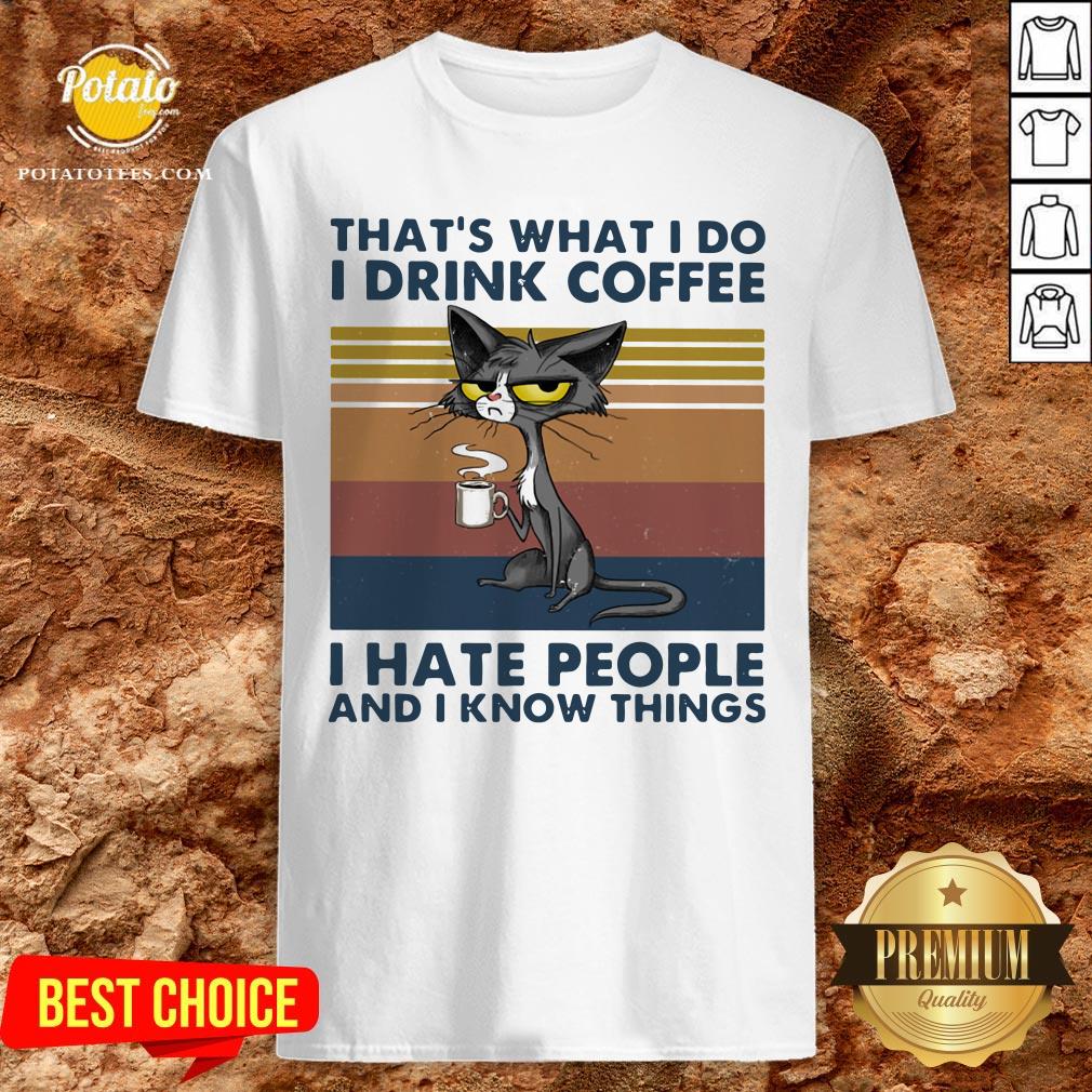 good-cat-thats-what-i-do-i-drink-coffee-i-hate-people-and-i-now-things-vintage-shirt.jpg
