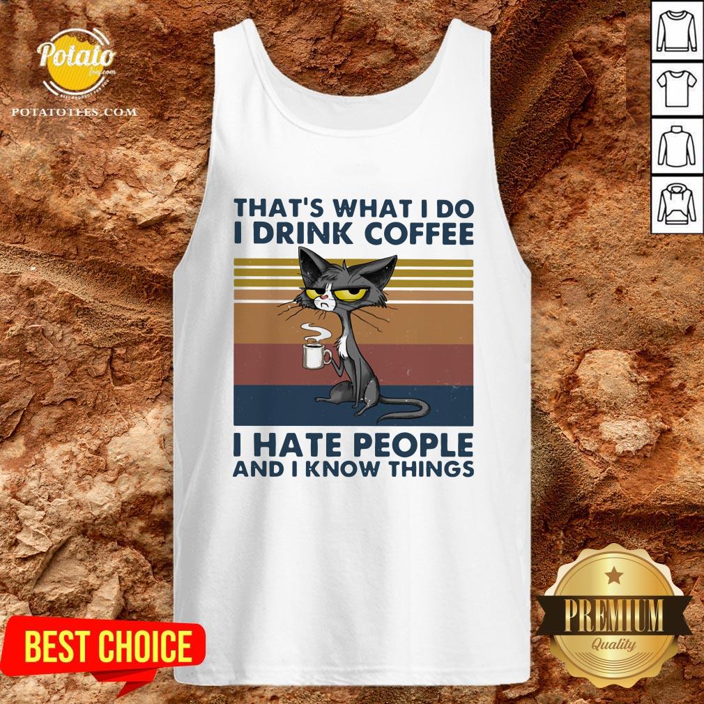 good-cat-thats-what-i-do-i-drink-coffee-i-hate-people-and-i-now-things-vintage-tank-top.jpg
