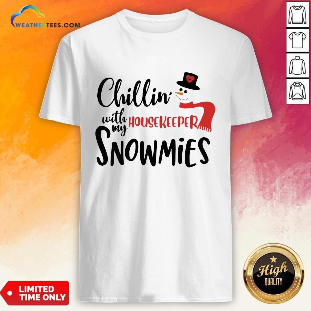 Good Chillin’ With My Housekeeper Snowmies Christmas Shirt