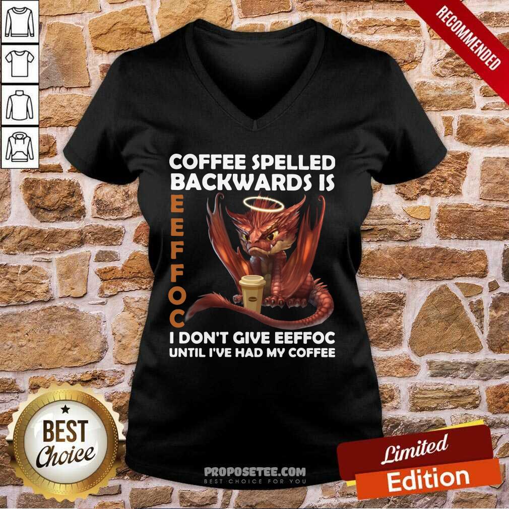 good-coffee-spelled-backwards-is-eeffoc-i-dont-give-eeffeoc-until-ive-had-my-cofffee-v-neck.jpg