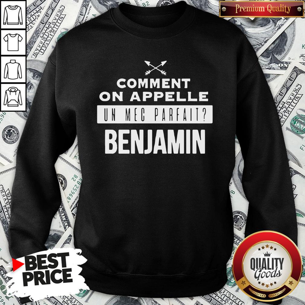 Good Comment On Appelle Un Mec Parfait Benjamin Shirt