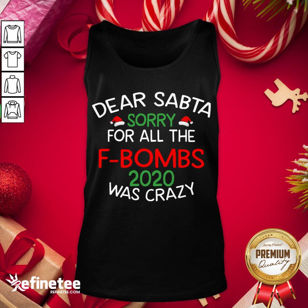 Good Dear Santa Sorry For All The F Bombs 2020 Was Crazy Shirt