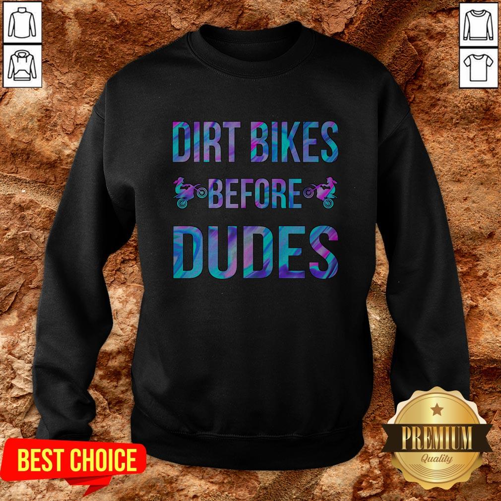 Good Dirt Bikes Before Dudes Shirt