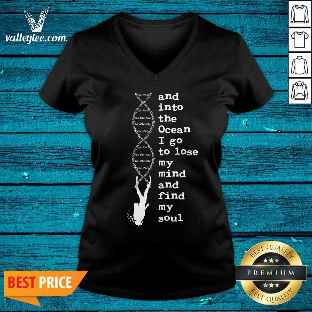 Good DNA The Ocean I Go To Lose My Mind And Find My Soul Shirt