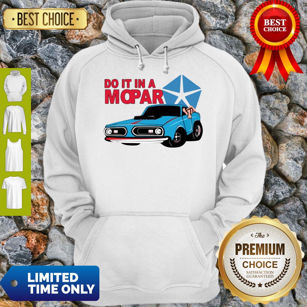 Good Do It In A Mopar Shirt