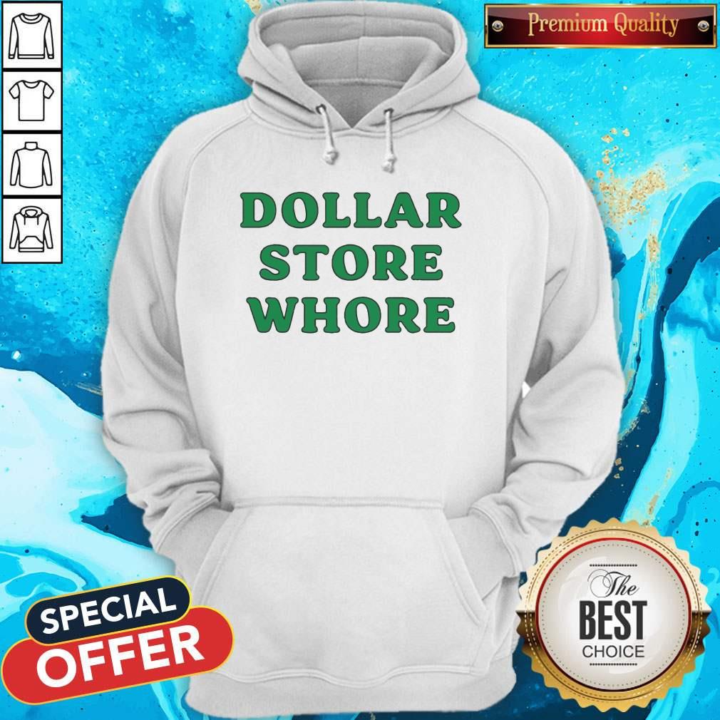 Good Dollar Store Whore Shirt