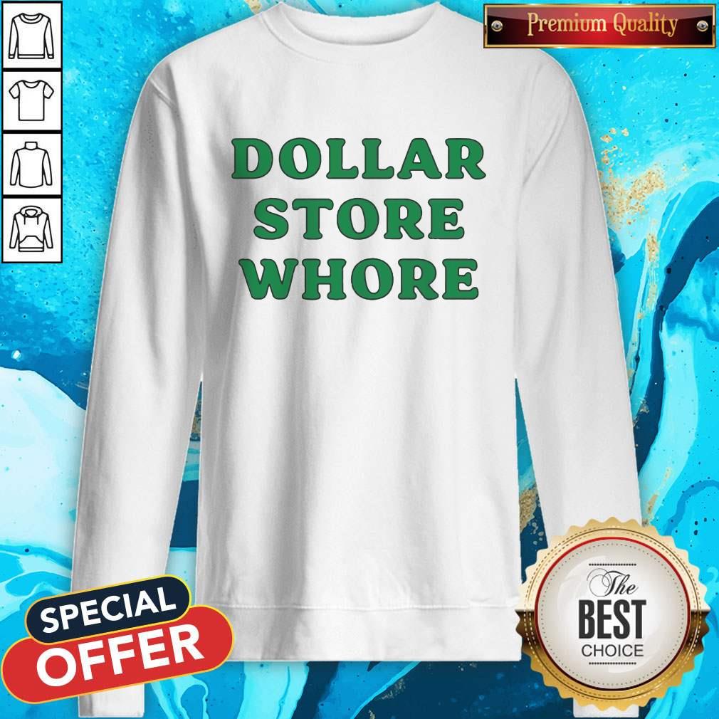 Good Dollar Store Whore Shirt
