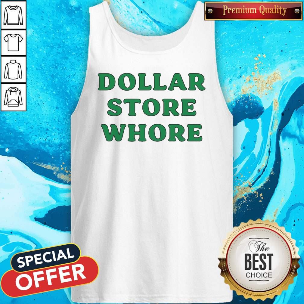 Good Dollar Store Whore Shirt