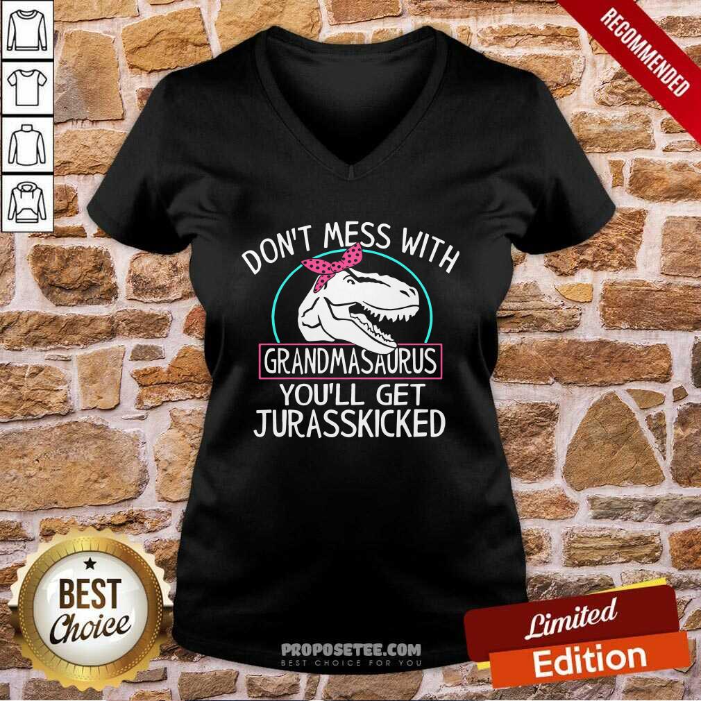 good-dont-mess-with-grandmasaurus-youll-saurus-youll-get-jurasskicked-v-neck.jpg