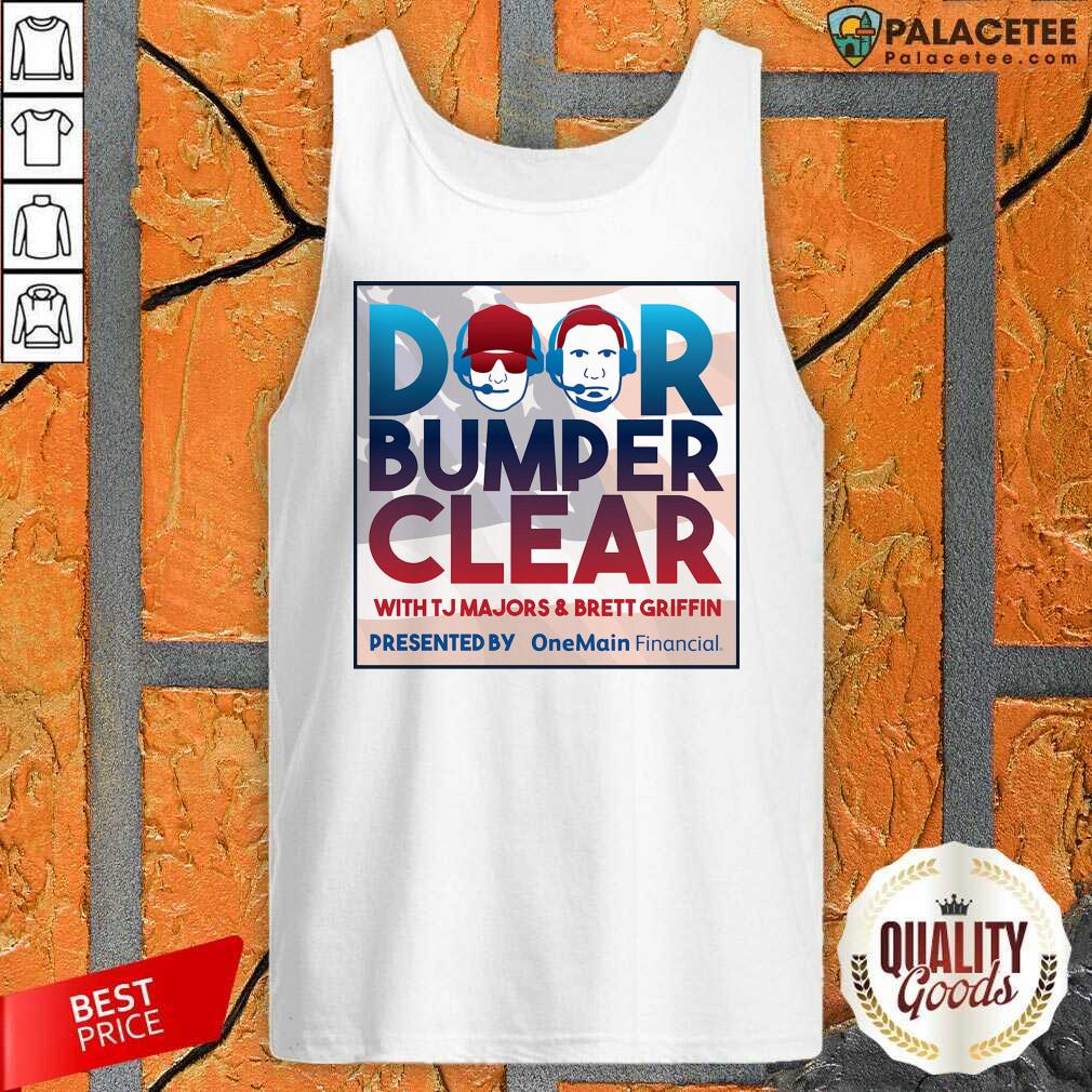 Good Door Bumper Clear With TJ Majors And Brett Griffin Shirt
