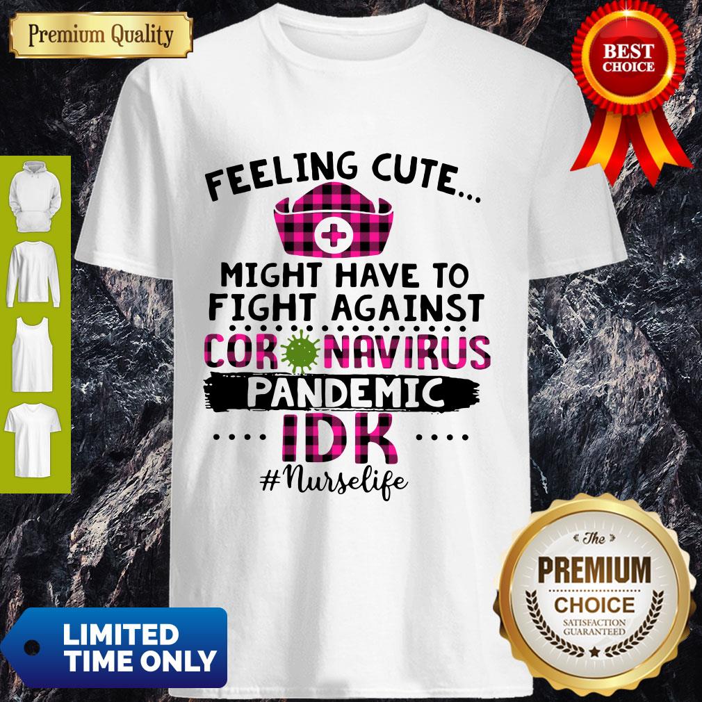 Good Feeling Cute Might Have To Fight Against Coronavirus Pandemic Shirt