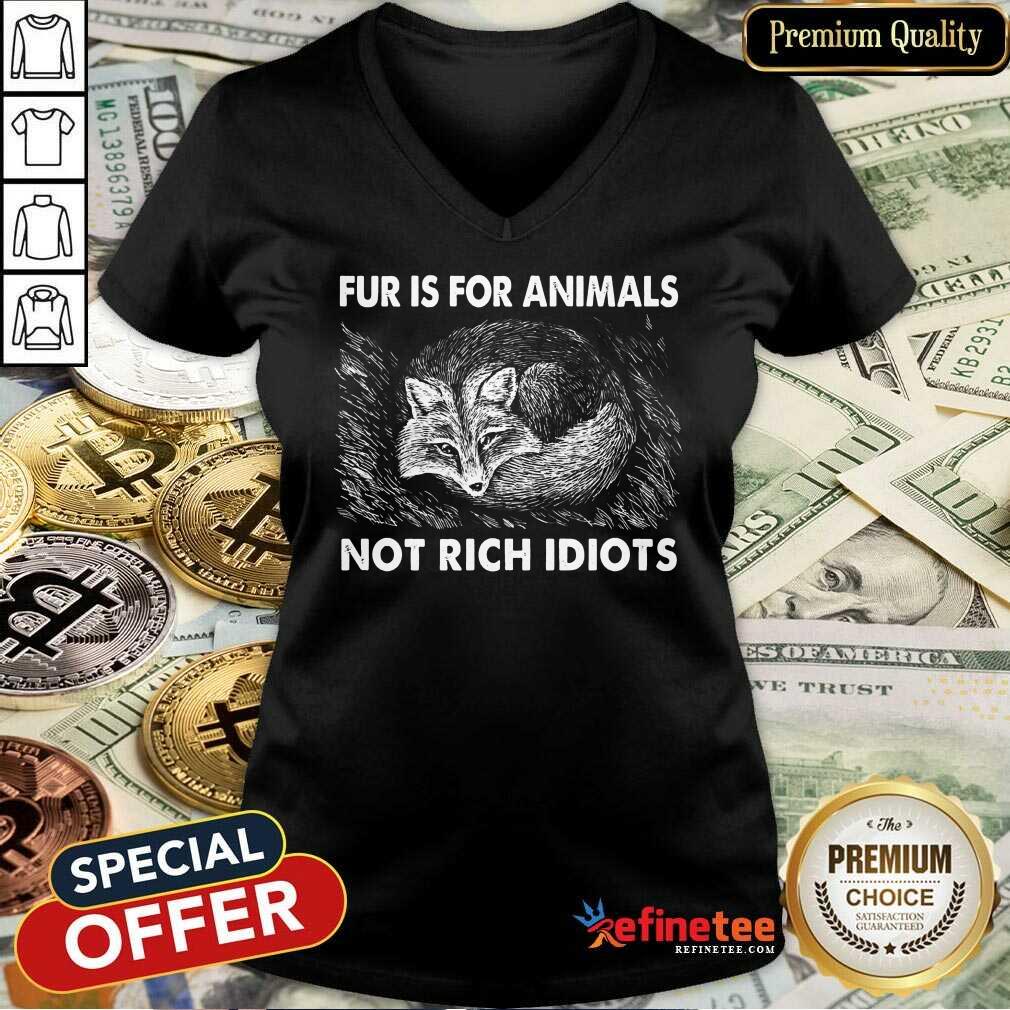 Good Fox Fur Is For Animals Not Rich Idiots Shirt