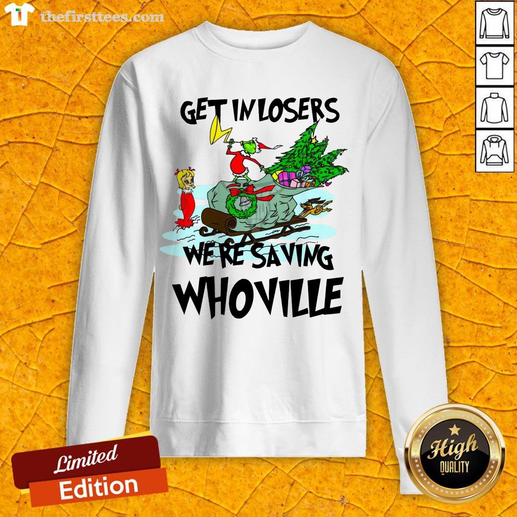 Good Grinch Get In Losers We’Re Saving Whoville Shirt