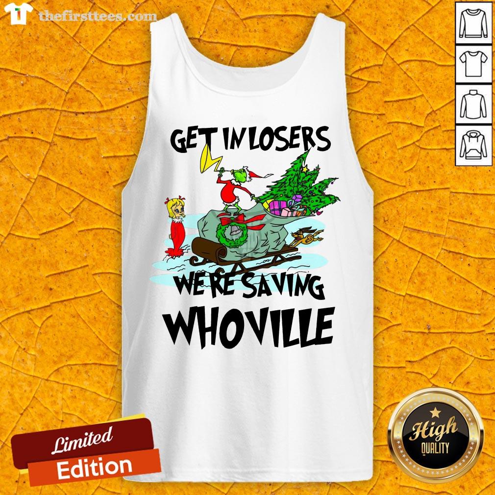 Good Grinch Get In Losers We’Re Saving Whoville Shirt