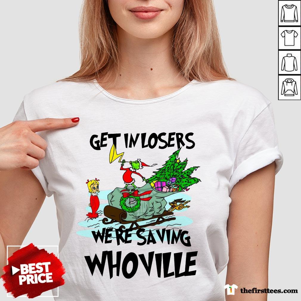 Good Grinch Get In Losers We’Re Saving Whoville Shirt