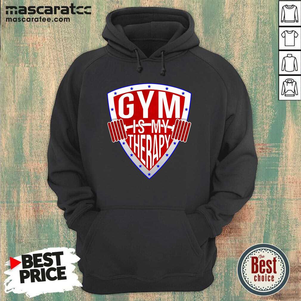Good Gym Is My Therapy Shirt