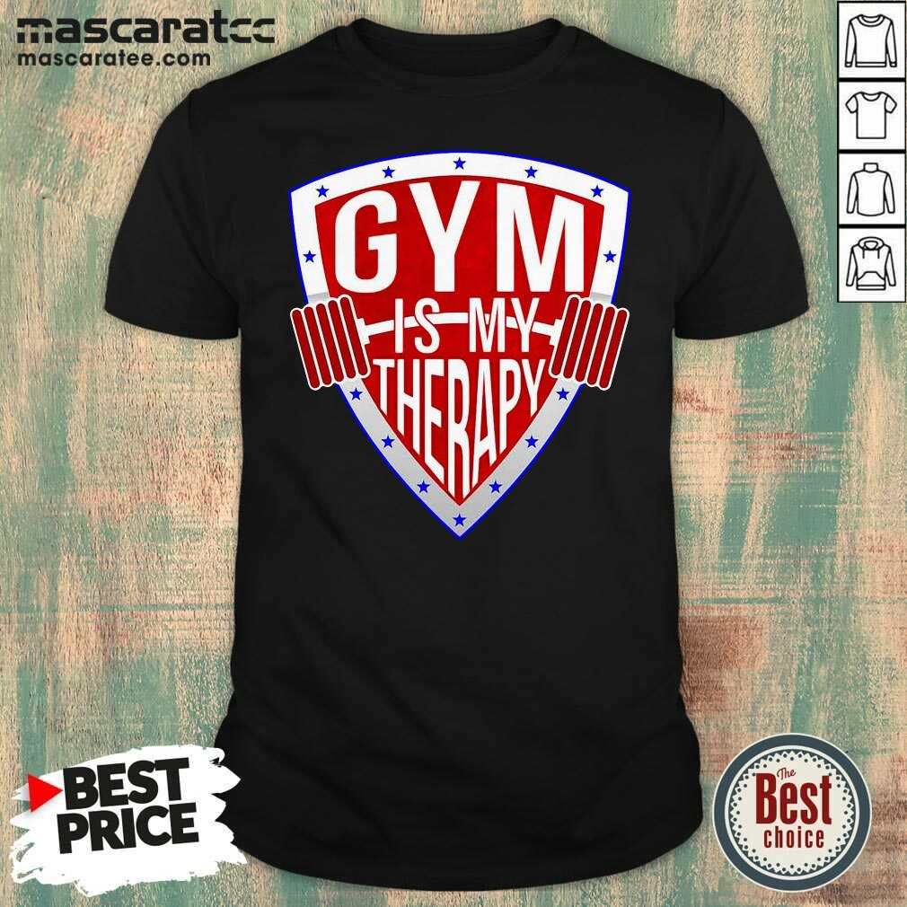 Good Gym Is My Therapy Shirt