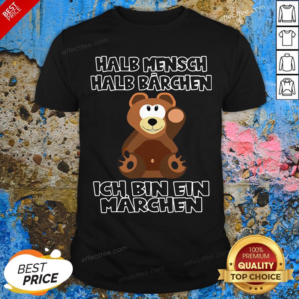 Good Halb Mensch Halb Barchan Ich Bin Ein Marchen Shirt
