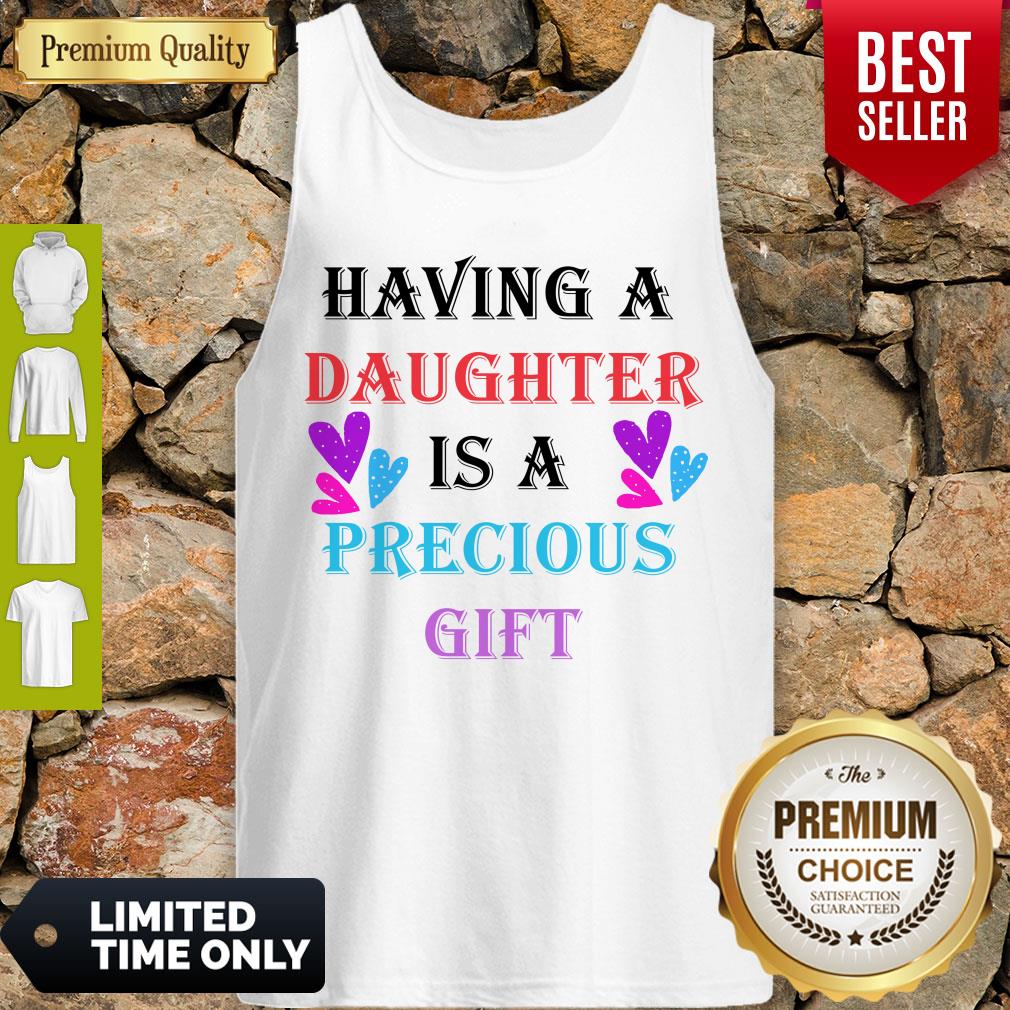 Good Having A Daughter Is A Precious Gift Shirt