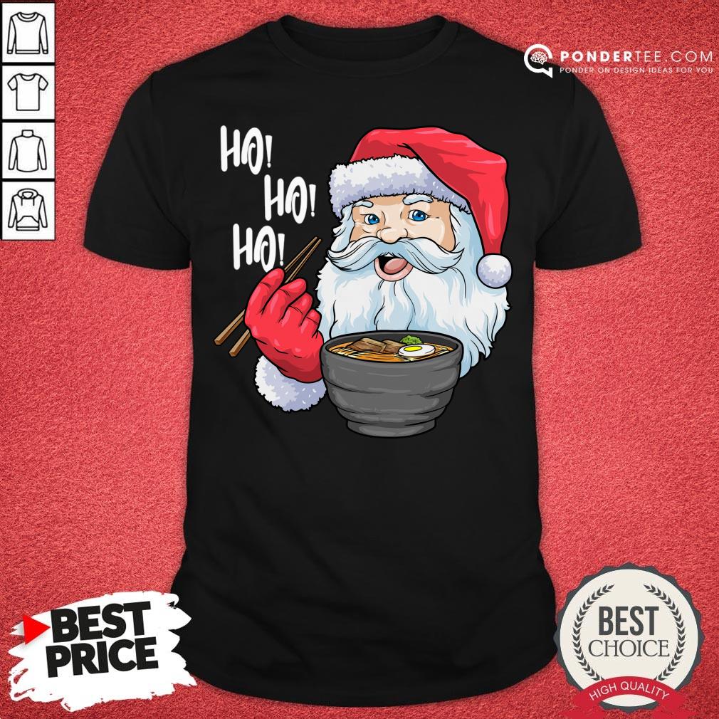 Good Ho Ho Ho Santa Eating Ramen Noodles Shirt