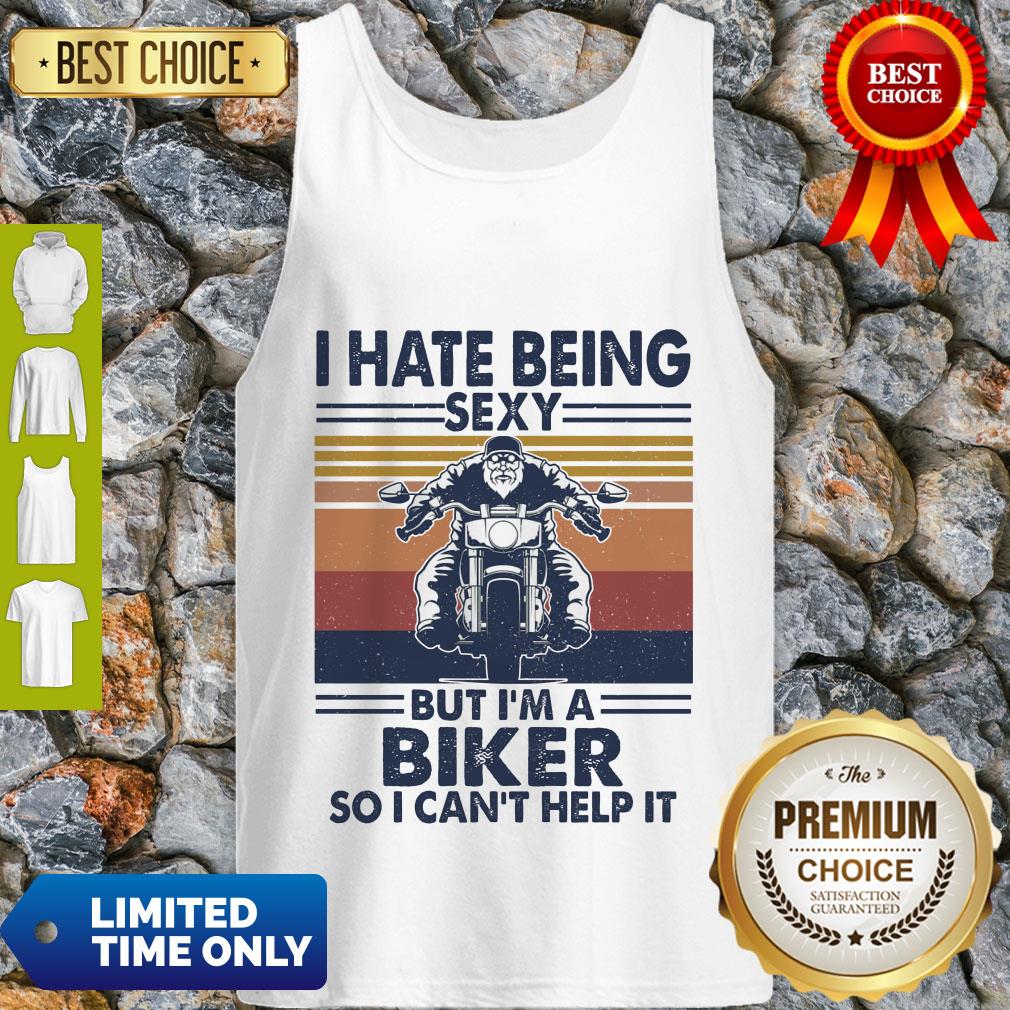 Good I Hate Being Sexy But I'm A Biker So I Can't Help It Vintage Shirt