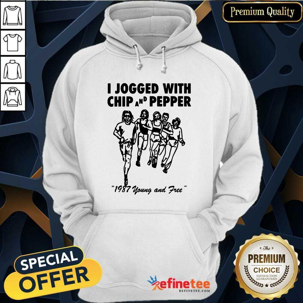 Good I Jogged With Chip And Pepper 1987 Young And Free Shirt