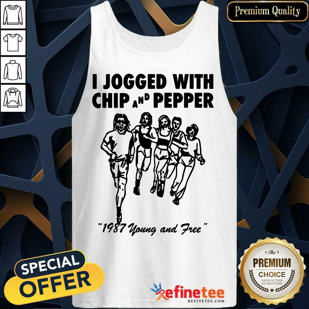 Good I Jogged With Chip And Pepper 1987 Young And Free Shirt