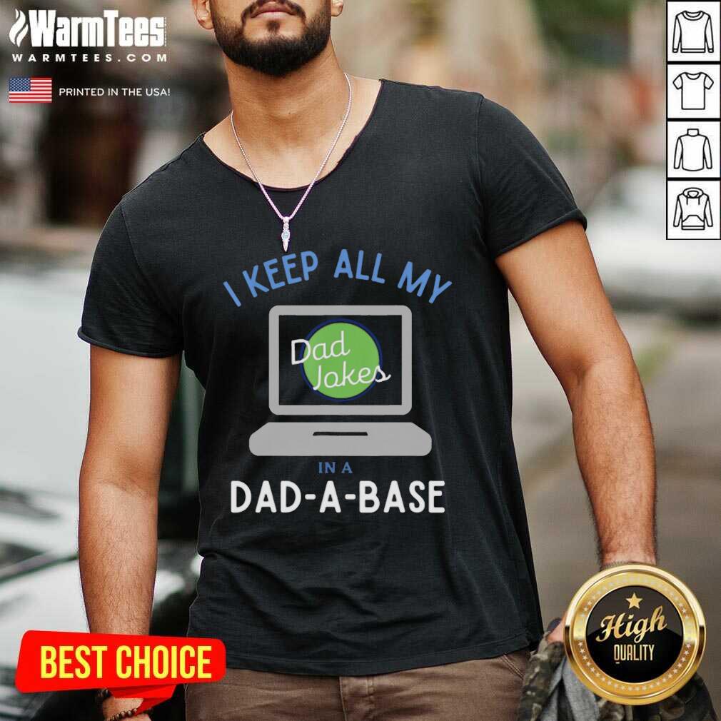 Good I Keep All My Dad Jokes In A Dad A Base Dad Jokes Shirt