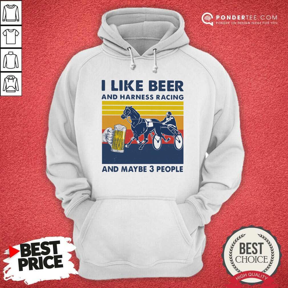 Good I Like Beer And Harness Racing And Maybe 3 People Vintage Shirt