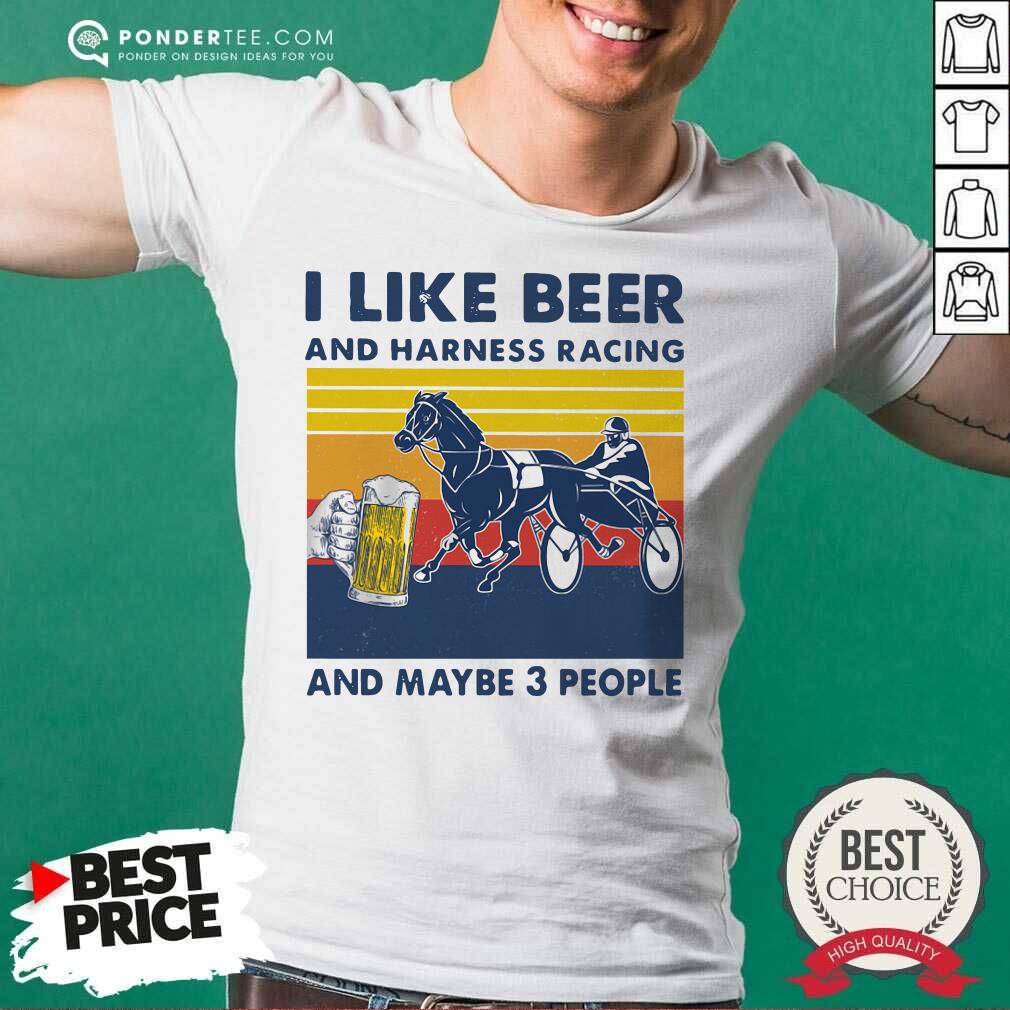 Good I Like Beer And Harness Racing And Maybe 3 People Vintage Shirt