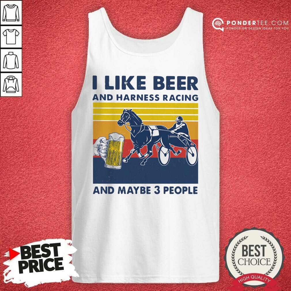 Good I Like Beer And Harness Racing And Maybe 3 People Vintage Shirt