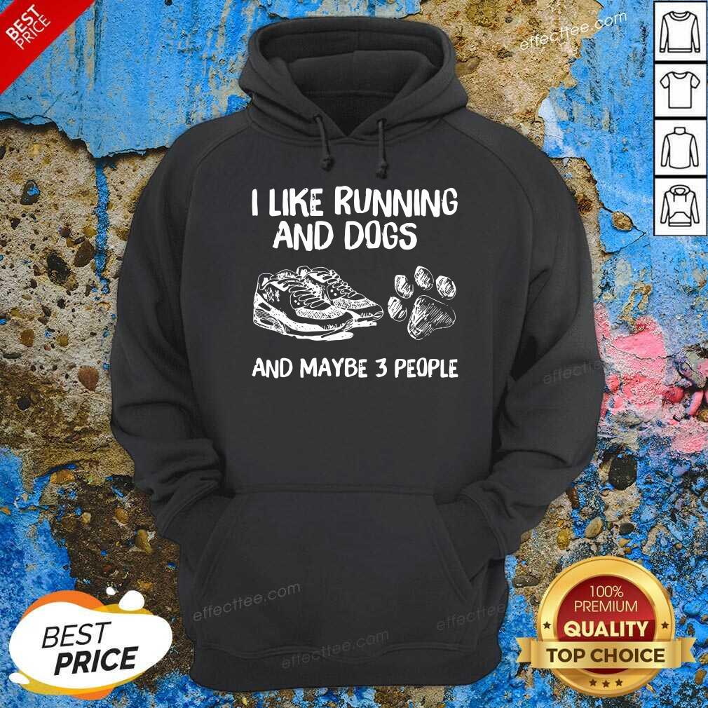Good I Like Running And Dogs And Maybe 3 People Shirt
