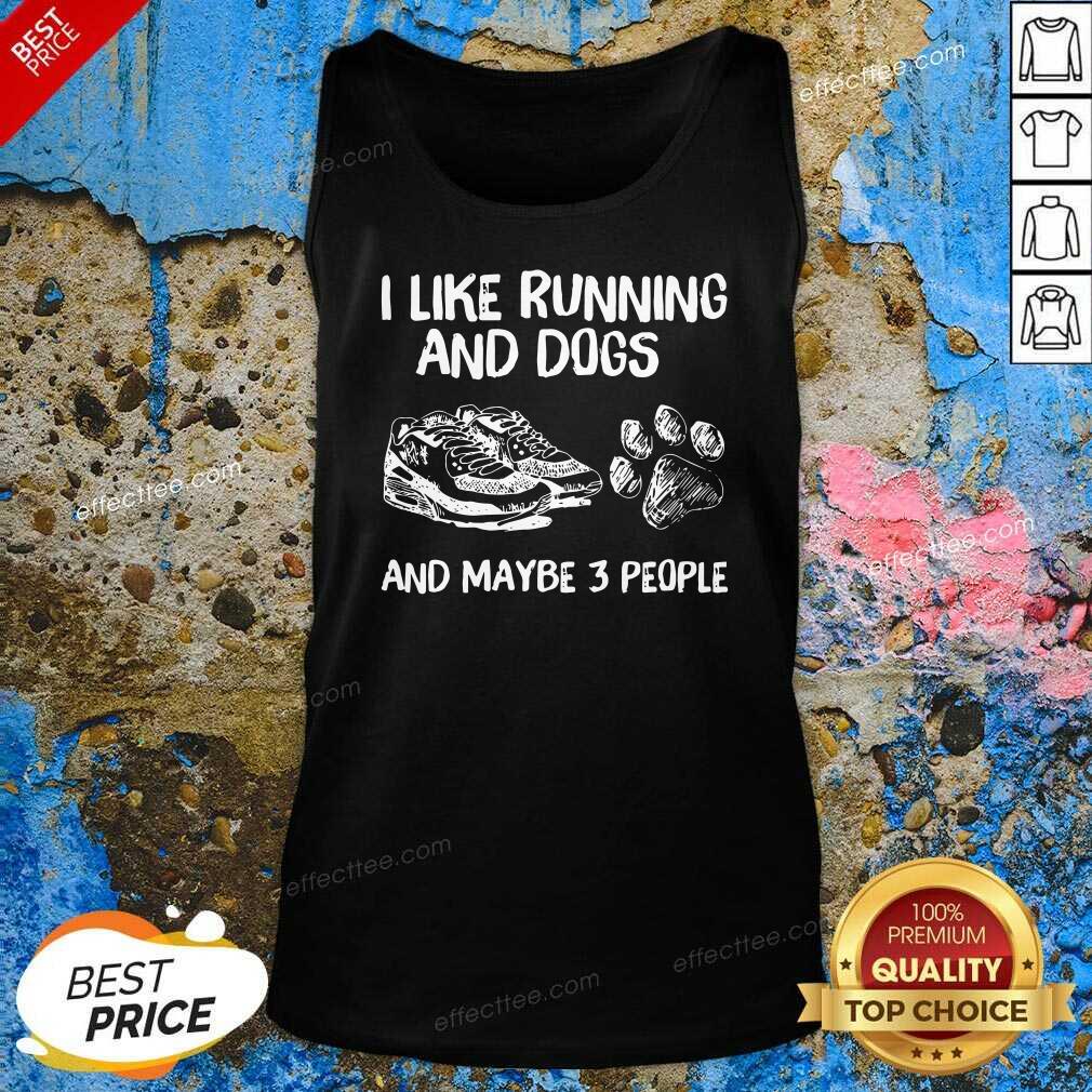 Good I Like Running And Dogs And Maybe 3 People Shirt