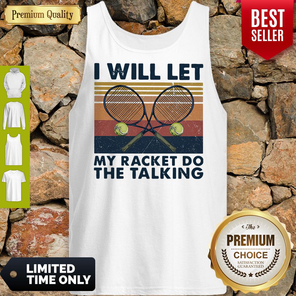 Good I Will Let My Racket Do The Talking Tennis Vintage Shirt