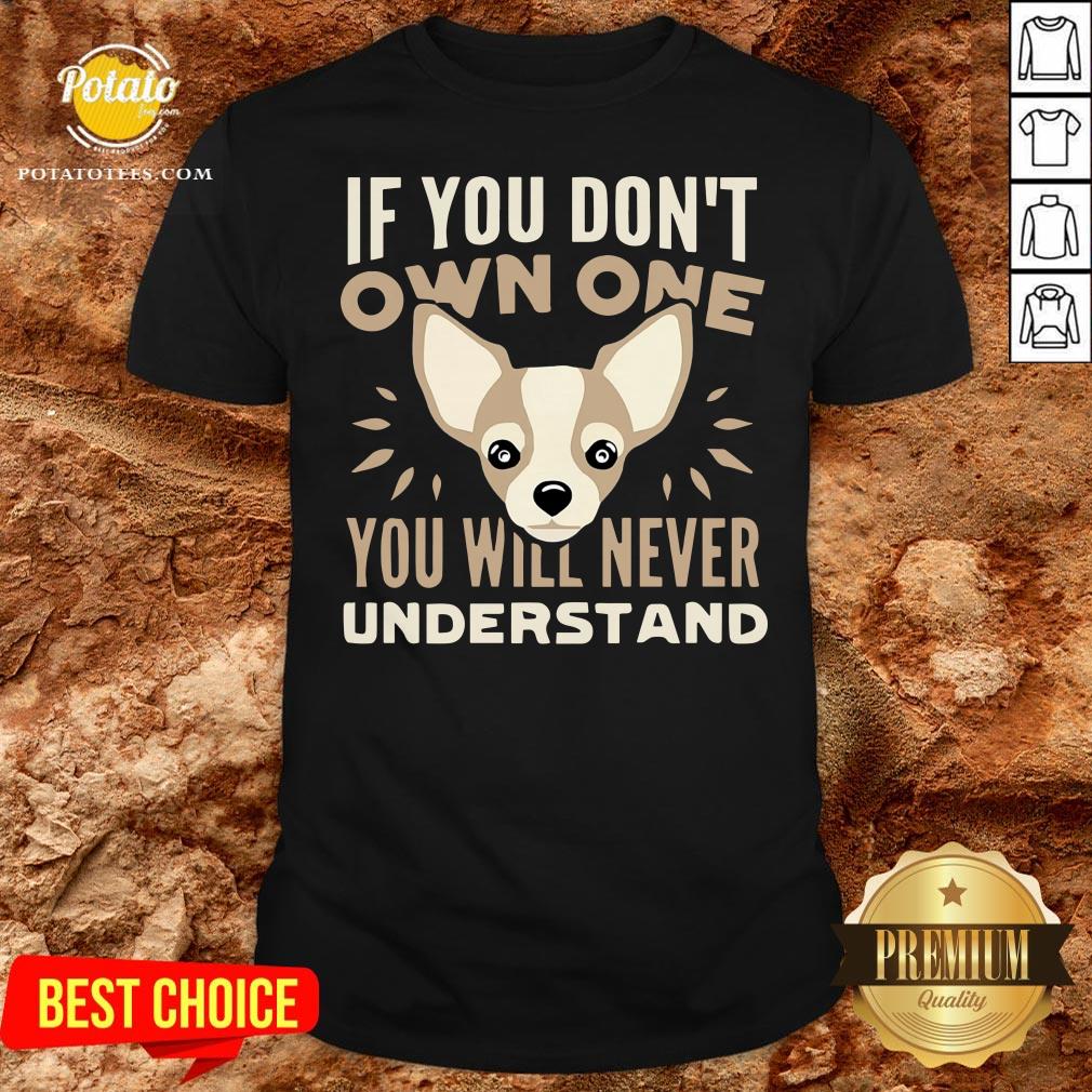 Good If You Don’t Own One You Will Never Understand Shirt