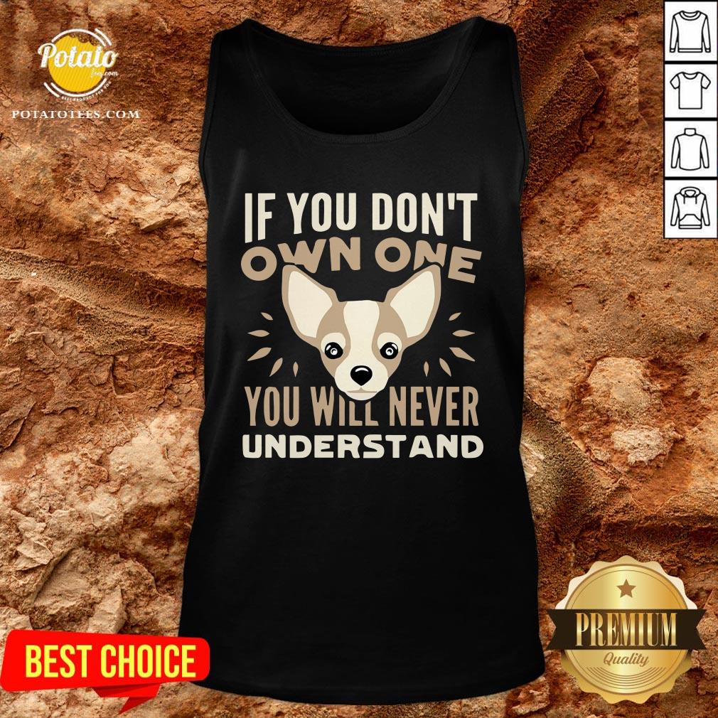Good If You Don’t Own One You Will Never Understand Shirt