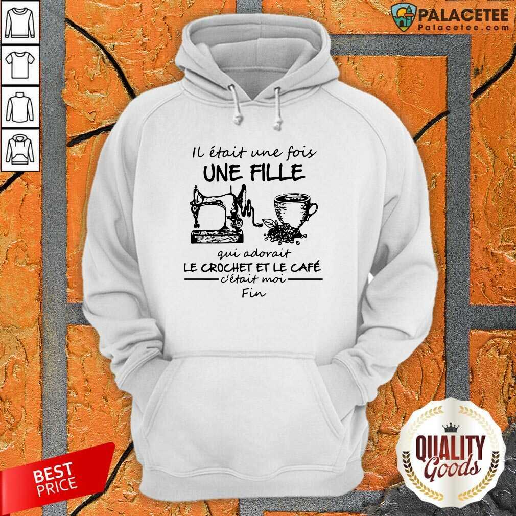 Good IL Etait une Fois Une Fille Gui Adovait Le Crochet Et Le Cafe Shirt