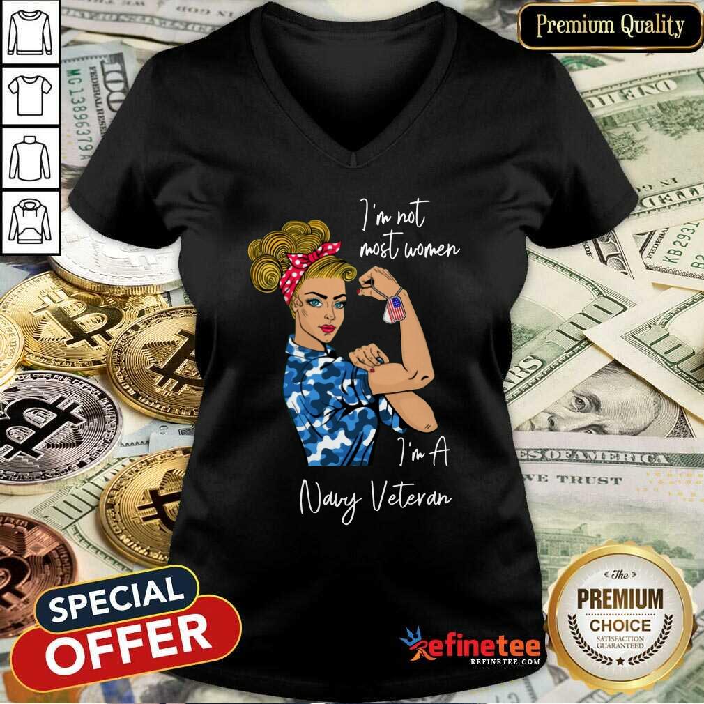 Good Im Am Most Women Im A Navy Veteran Shirt